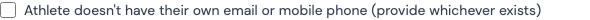 The checkbox on Athlete Info for when the athlete doesn't have their own email or mobile phone.